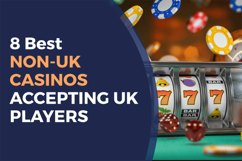Best Non UK Casinos - A Comprehensive Guide Best Non UK Casinos - A Comprehensive Guide