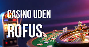 Casino Uden om ROFUS En Guide til Sikker Online Spiloplevelse