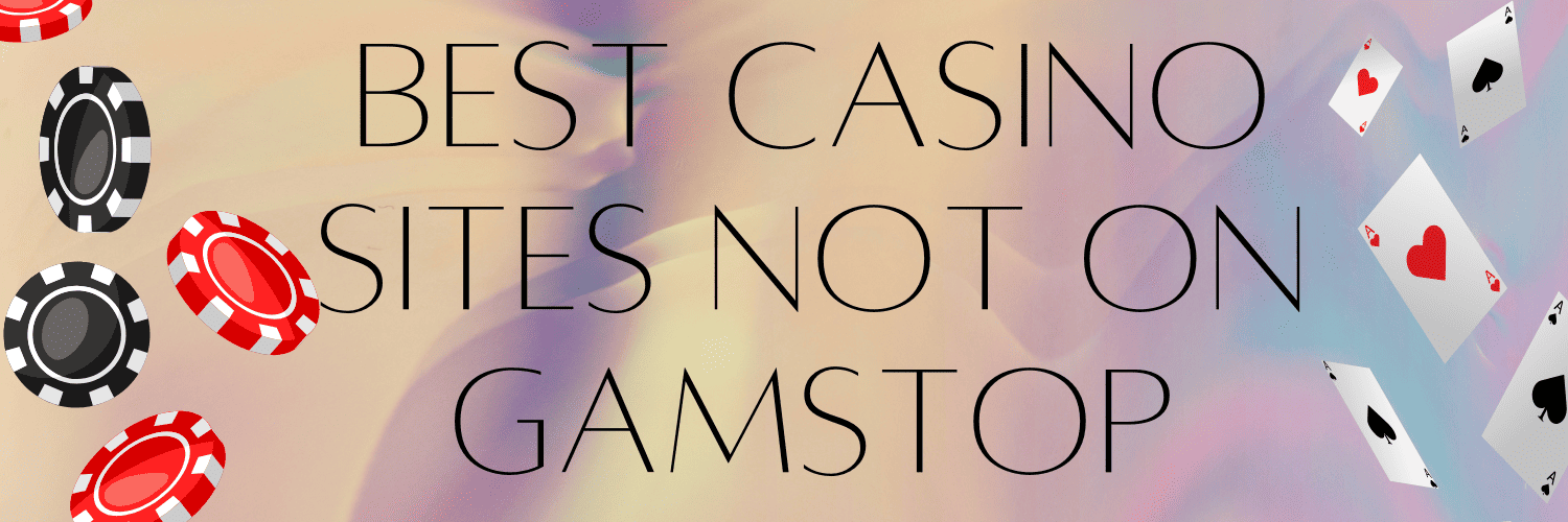 Discovering Casinos That Aren't on GamStop -1693691137